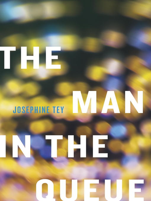 Title details for The Man in the Queue by Josephine Tey - Available